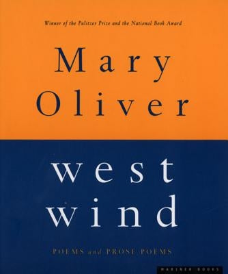 West Wind: Poems and Prose Poems by Oliver, Mary