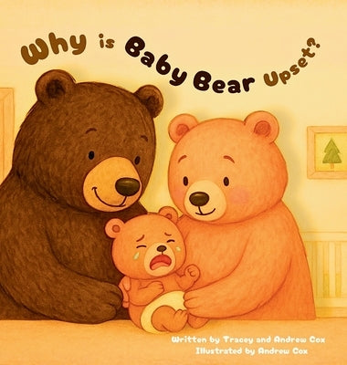 Why is Baby Bear Upset? by Cox, Andrew