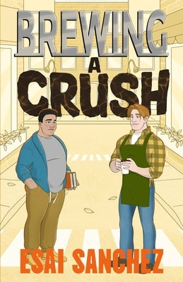 Brewing A Crush by Sanchez, Esai
