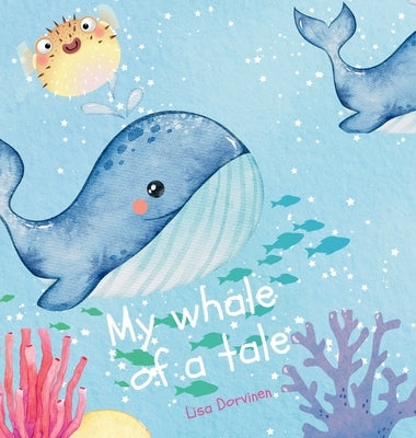 My whale of a tale by Dorvinen, Lisa
