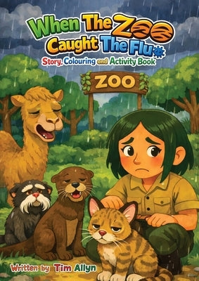 When The Zoo Caught The Flu by Allyn, Tim