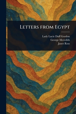 Letters From Egypt by Duff Gordon, Lucie Lady