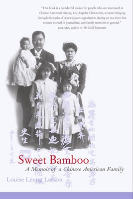 Sweet Bamboo: A Memoir of a Chinese American Family by Larson, Louise Leung