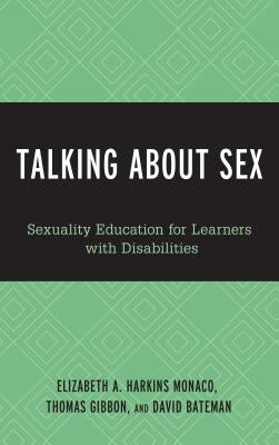 Talking About Sex: Sexuality Education for Learners with Disabilities by Harkins (Monaco), Elizabeth A.