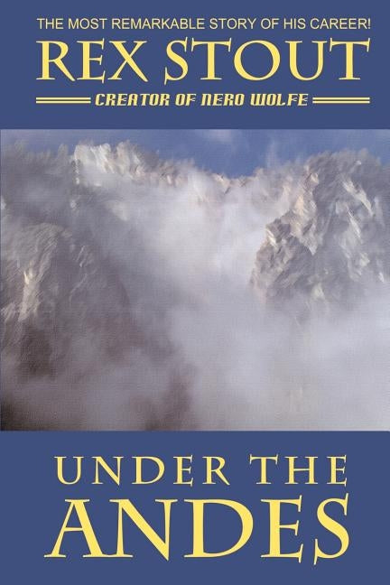Under the Andes by Stout, Rex