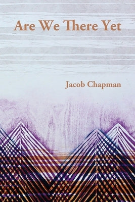 Are We There Yet by Chapman, Jacob