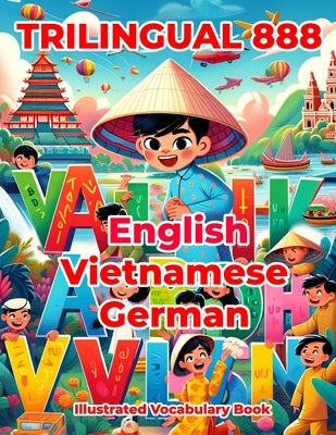 Trilingual 888 English Vietnamese German Illustrated Vocabulary Book: Colorful Edition by Horton, Patricia