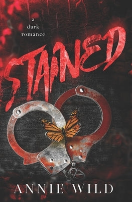Stained: A Dark Romance by Wild, Annie