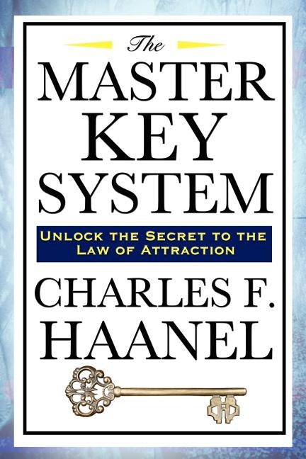 The Master Key System by Haanel, Charles F.
