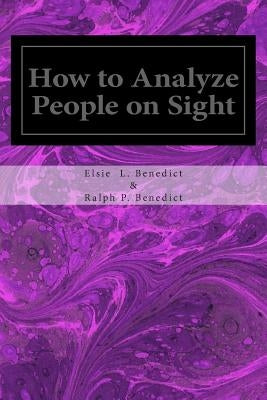 How to Analyze People on Sight by Benedict, Ralph Paine