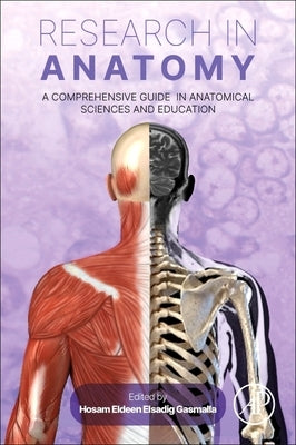 Research in Anatomy: A Comprehensive Guide in Anatomical Sciences and Education by Gasmalla, Hosam Eldeen Elsadig