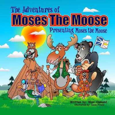 The Adventures of Moses the Moose: Presenting Moses the Moose by Proulx, Denis