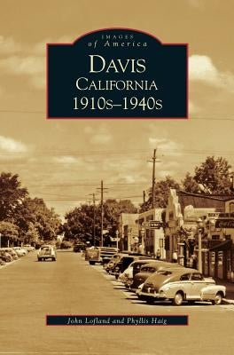 Davis, California: 1910s-1940s by Lofland, John
