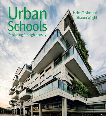 Urban Schools: Designing for High Density by Taylor, Helen