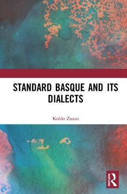Standard Basque and Its Dialects by Zuazo, Koldo