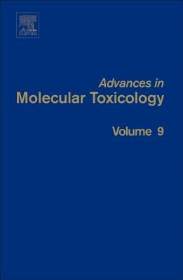 Advances in Molecular Toxicology: Volume 9 by Fishbein, James C.