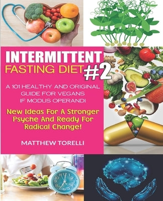 Intermittent Fasting for Vegans: A healthy and effective guide for vegans to loss fat with intermittent fasting by Torelli, Matthew