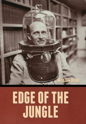Edge of the Jungle by Beebe, William