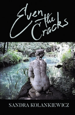 Even the Cracks by Kolankiewicz, Sandra