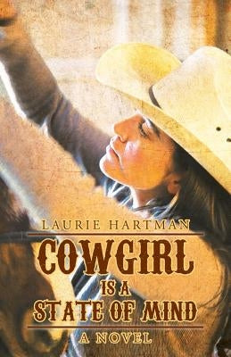Cowgirl Is a State of Mind by Hartman, Laurie