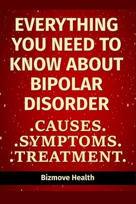 Everything you need to know about Bipolar Disorder: Causes, Symptoms, Treatment by Health, Bizmove