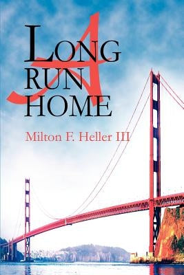 A Long Run Home by Heller, Milton F.
