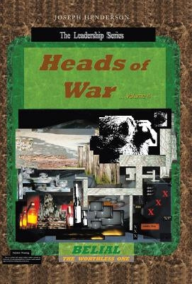 Heads of War...Volume 4: Belial the Worthless One by Henderson, Joseph