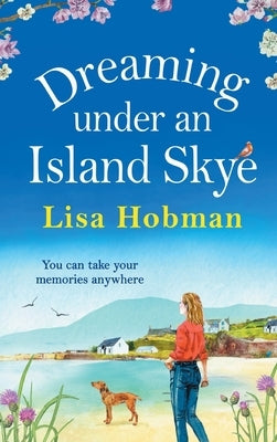 Dreaming Under An Island Skye by Hobman, Lisa