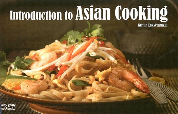 Introduction to Asian Cooking by Enkvetchakul, Kristin