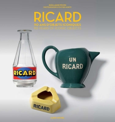 Ricard: 90 Years of Iconic Objects by Picon, Guillaume