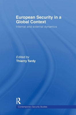 European Security in a Global Context: Internal and External Dynamics by Tardy, Thierry