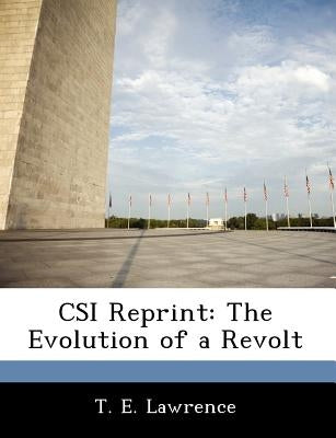CSI Reprint: The Evolution of a Revolt by Lawrence, T. E.