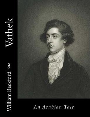Vathek: An Arabian Tale by Beckford, William