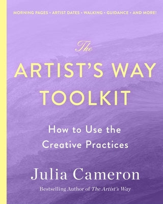 The Artist's Way Toolkit: How to Use the Creative Practices by Cameron, Julia