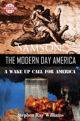 Samson The Modern Day America: A Wake Up Call for America by Williams, Stephen Ray