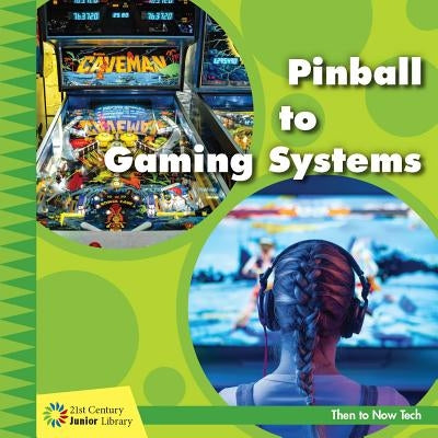 Pinball to Gaming Systems by Colby, Jennifer
