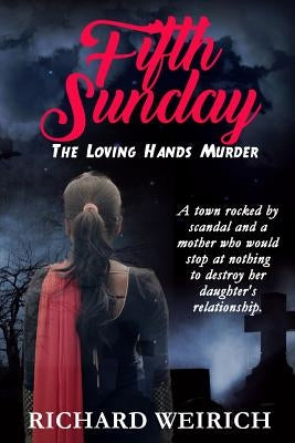 Fifth Sunday: The Loving Hands Murder by Weirich, Richard