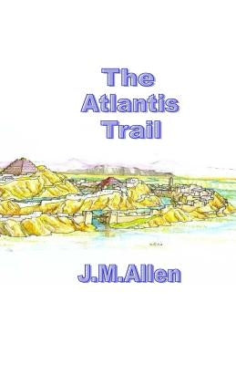 The Atlantis Trail by Allen, J. M.