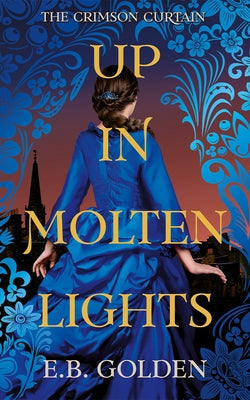 Up in Molten Lights by Golden, E. B.