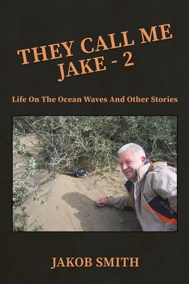 They Call Me Jake - 2 by Smith, Jakob