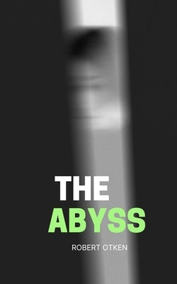 The Abyss by Otken, Robert