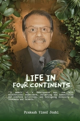 Life in Four Continents by Prakash Joshi