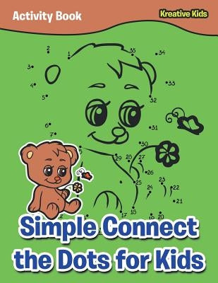 Simple Connect the Dots for Kids Activity Book by Kreative Kids
