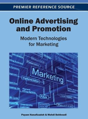 Online Advertising and Promotion: Modern Technologies for Marketing by Hanafizadeh, Payam