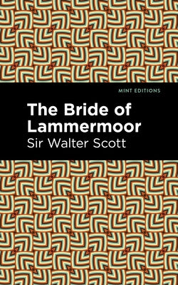 The Bride of Lammermoor by Scott Walter Sir