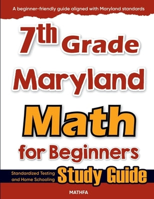 7th Grade Maryland Math for Beginners: Standardized Testing and Home Schooling Study Guide by Eslamian, Hamid