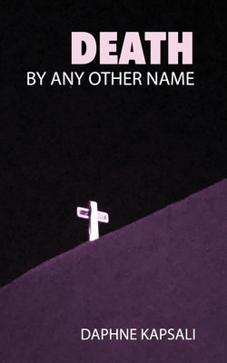 Death by any other name by Kapsali, Daphne