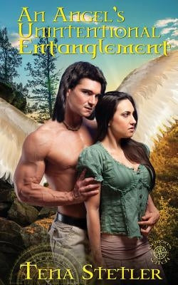 An Angel's Unintentional Entanglement by Stetler, Tena