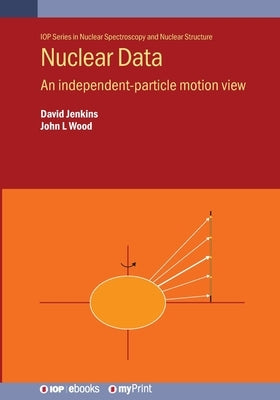 Nuclear Data: An independent-particle motion view by Jenkins, David