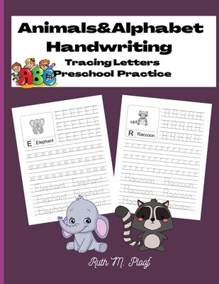 Animals&Alphabet Handwriting: Tracing Letters, Preschool Practice by M. Ploof, Ruth